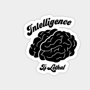 Intelligence Is Lethal Magnet