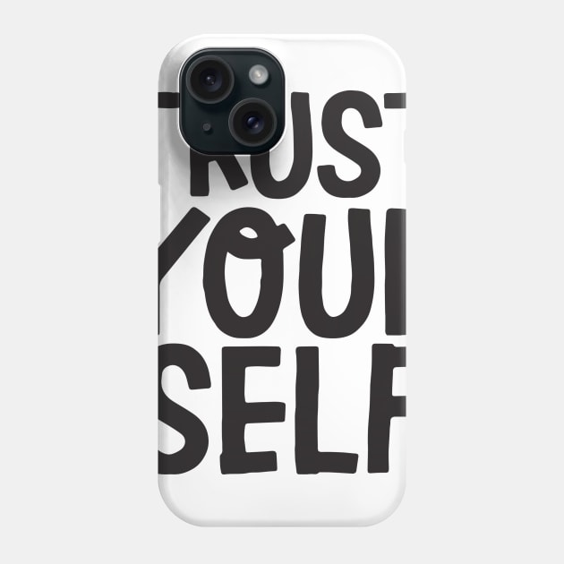 trust yourself Phone Case by simpleco