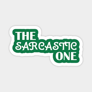 I'm the Sarcastic One Magnet