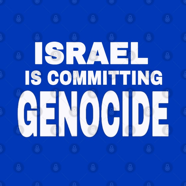 Israel IS Committing Genocide - White - Double-sided by SubversiveWare