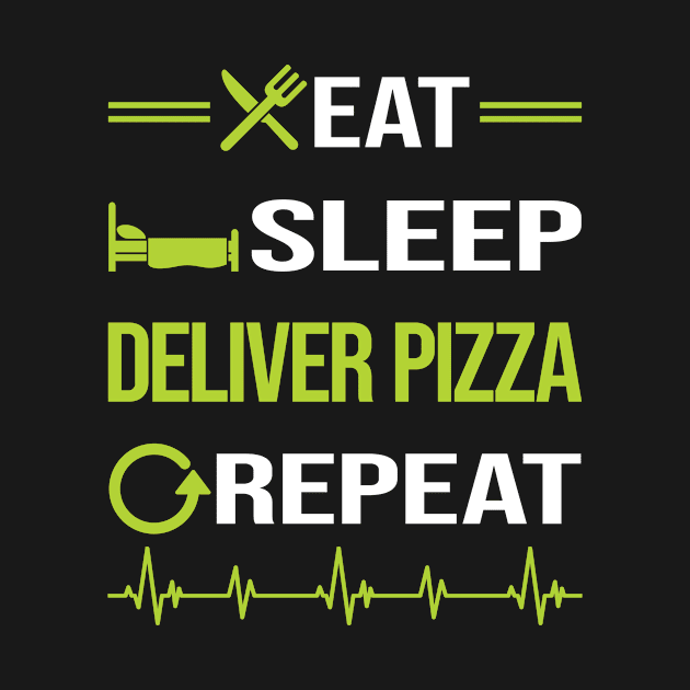 Funny Eat Sleep Repeat Pizza Delivery by relativeshrimp