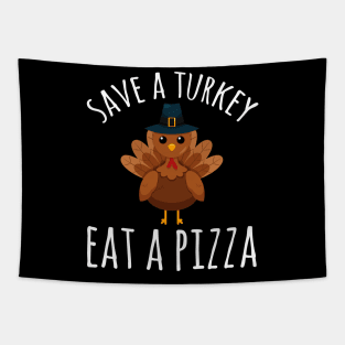 Save a turkey eat a pizza Tapestry