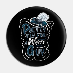 Pretty Fly For A White Guy Pin