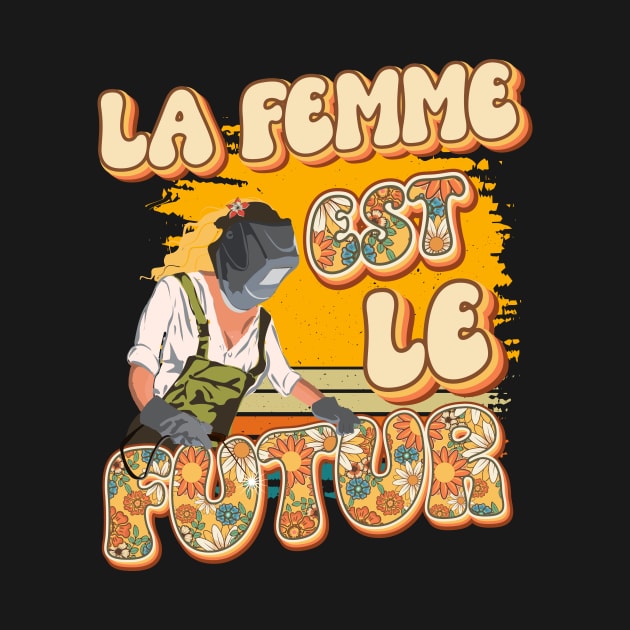 La femme est le futur Welder woman quote by HomeCoquette