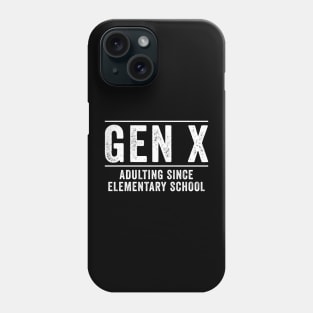 Gen x Adulting since elementary school Phone Case