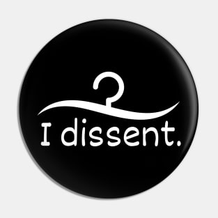 I dissent Pin