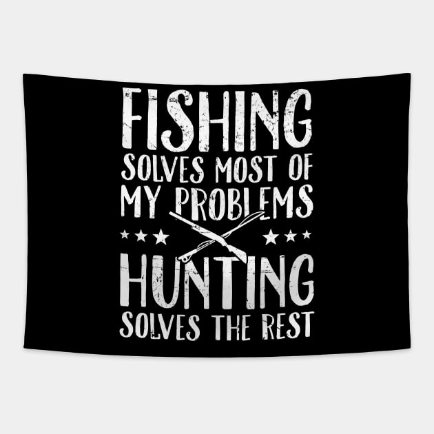 Fishing solves most of my problems hunting solves the rest Tapestry by captainmood