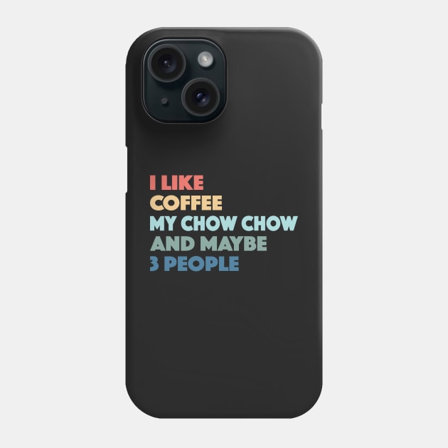 Chow Chow Funny Dog Owner Coffee Lovers Vintage Retro Phone Case by markz66