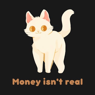 Money Isn't Real Cat Cute Kawaii T-Shirt