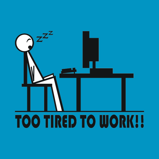 TOO TIRED TO WORK!! by Balthazear