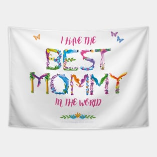 I have the best mommy in the world - tropical wordart Tapestry