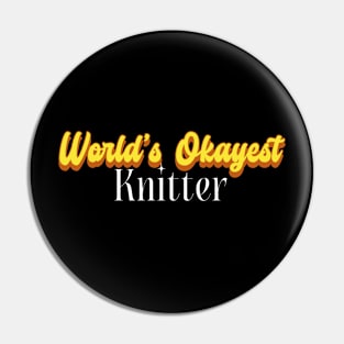 World's Okayest Knitter! Pin