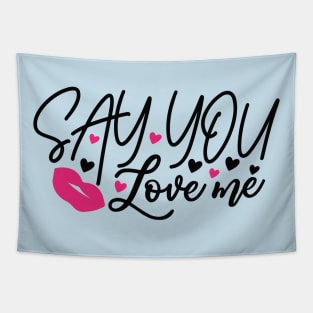 Say You Love Me Tapestry