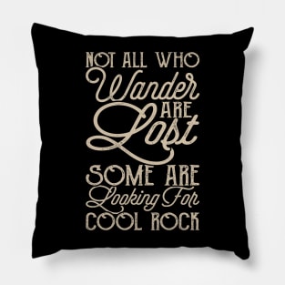 Not All Who Wander Are Lost Some Are Looking For Cool Rock T shirt For Women Pillow