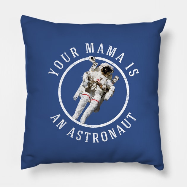 Your mama is an astronaut Pillow by BodinStreet