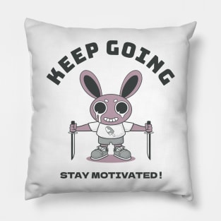 Keep going stay motivated! Pillow