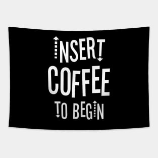 Insert Coffee to Begin Tapestry