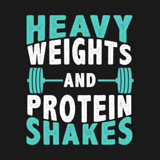 Heavy Weights And Protein Shakes T-Shirt