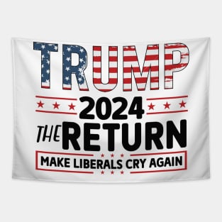 Make Liberal Cry again 2024 Election Vote Trump Political Presidential Campaign Tapestry