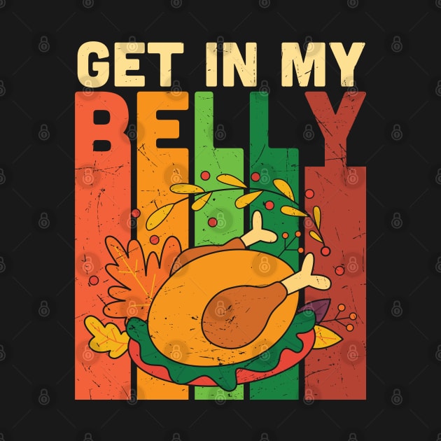 Get in my Belly Funny thanksgiving turkey by MZeeDesigns