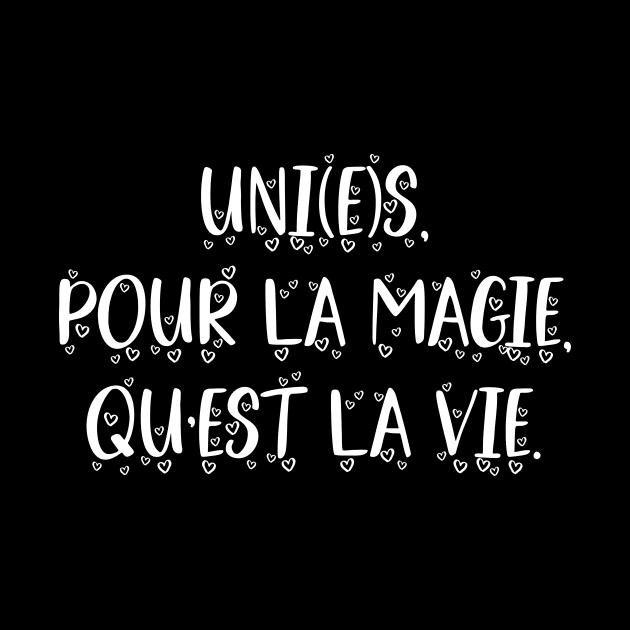 Uni(e)s pour la magie qu'est la vie by Soh"