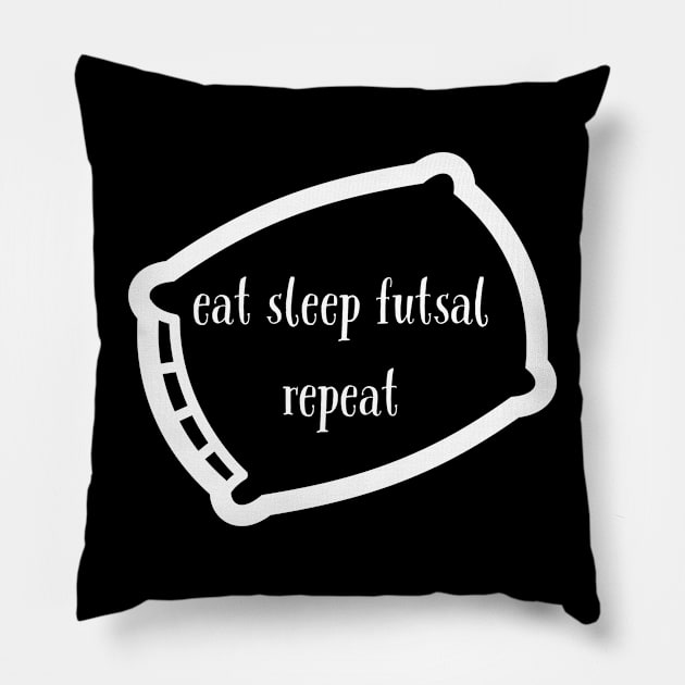 Eat sleep futsal repeat Pillow by kknows