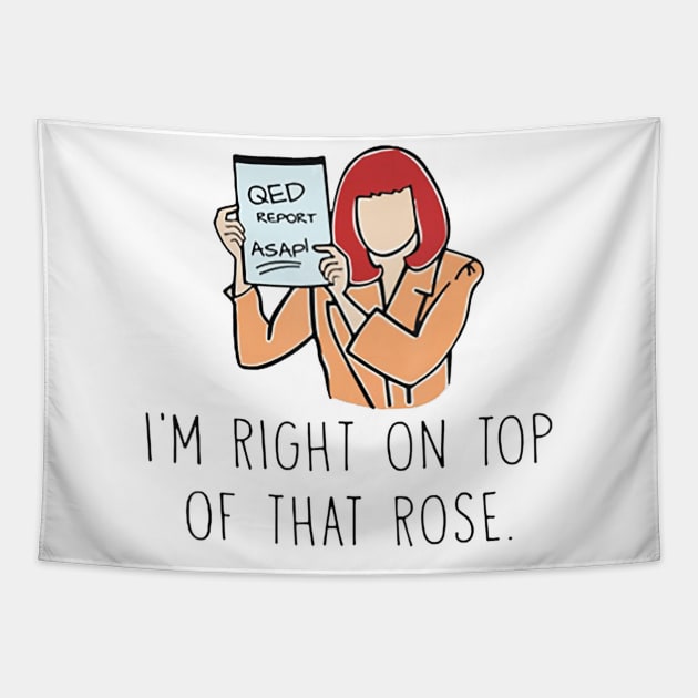 QED REPORT ASAP I'm Right On Top Of That ROse Tapestry by adrinalanmaji