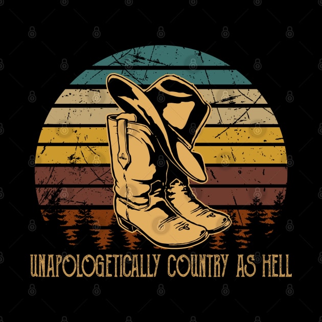 Unapologetically Country As Hell Cowboy Boots And Hat Outlaw Music by Beetle Golf