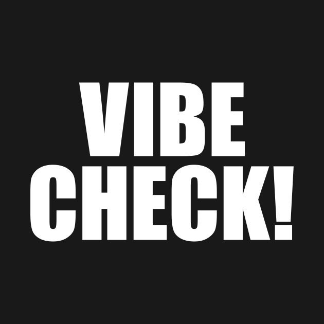 Vibe Check Vibe Check TShirt TeePublic