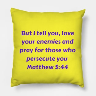 Bible Verse Matthew 5:44 Pillow
