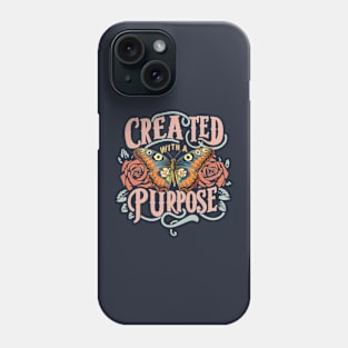 Created with a purpose Phone Case