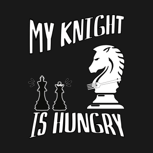 My Knight Is Hungry T-Shirt