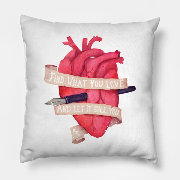 Find What You Love Pillow by MidnightCoffee