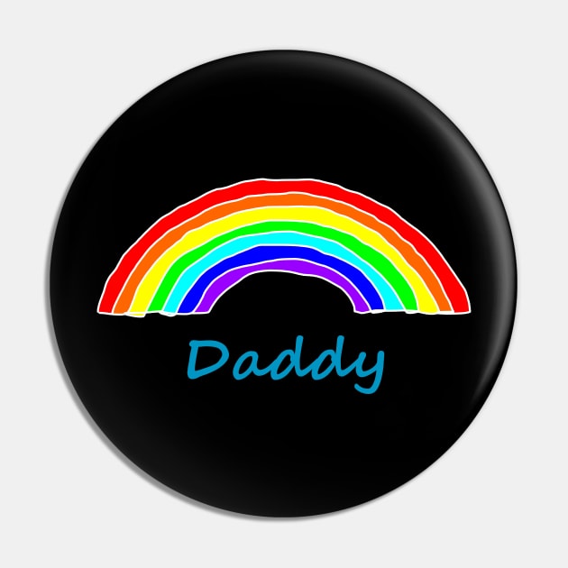 Daddy Rainbow for Fathers Day Pin by ellenhenryart