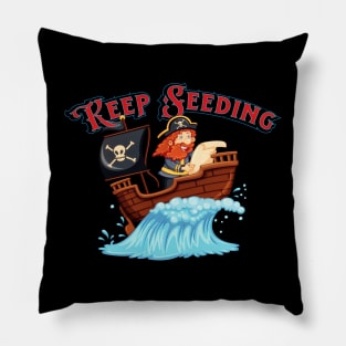 Keep Seeding Pillow