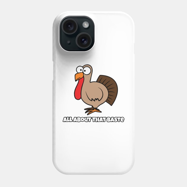 All About That Baste  Give your design a name! Phone Case by RahimKomekow