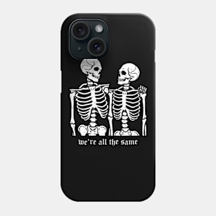 We're all the same Phone Case