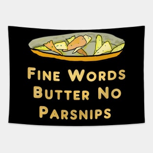 Fine Words Butter No Parsnips Tapestry