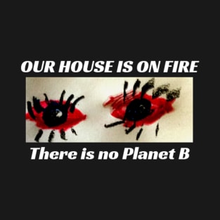 Climate Change - Our House is on Fire - ClimateAction TP No Planet B T-Shirt