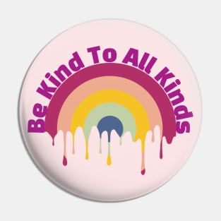 Be Kind To All Kinds Pin