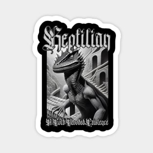 Reptilian...A Cold Blooded Existence (Version 3) Magnet