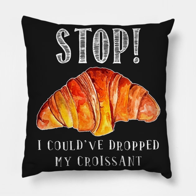 Stop! I could_ve dropped my croissant! vine Funny Pillow by TeeLovely