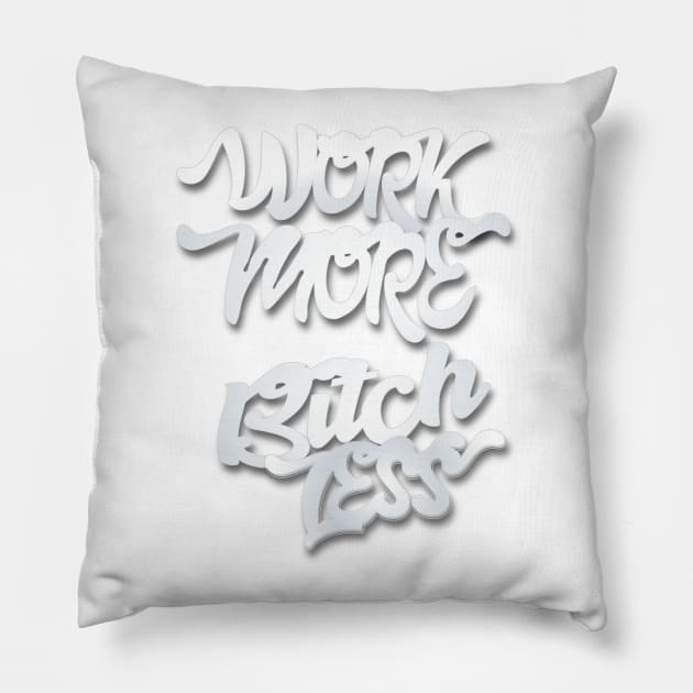 Work More Bitch Less Entrepreneur Shirt Pillow by rkparker