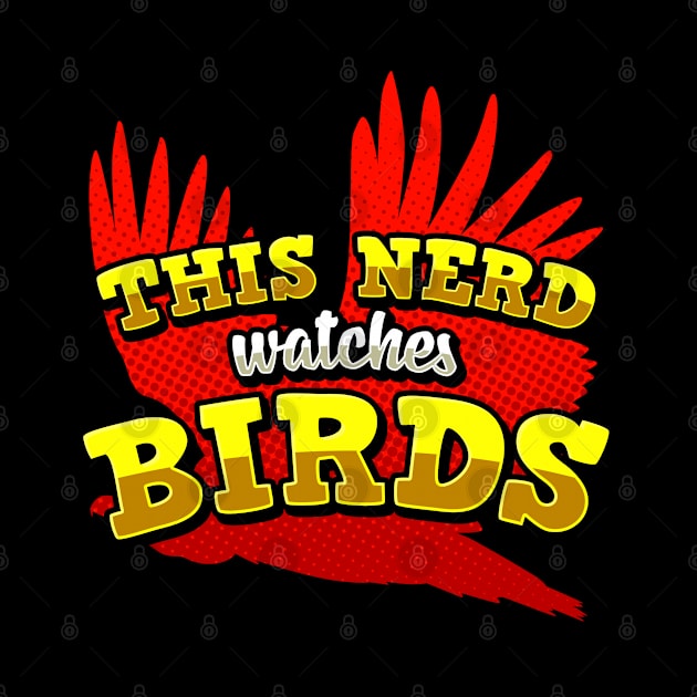 This Nerd Watches Birds Ornithology Gift by aneisha