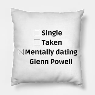 mentally dating glenn powell Pillow