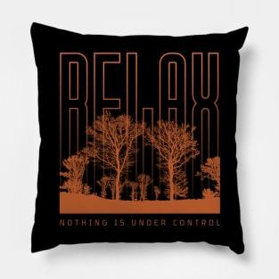 Relax nothing is under control Pillow