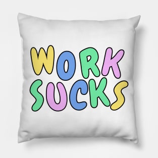 Work sucks funny pastel sarcastic phrase Pillow