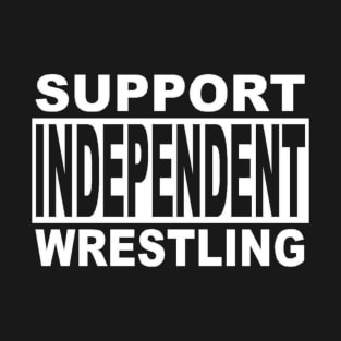 "Support Independent Wrestling" T-Shirt