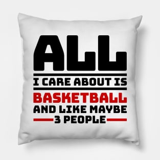 All I care about is basketball and like maybe 3 people Pillow