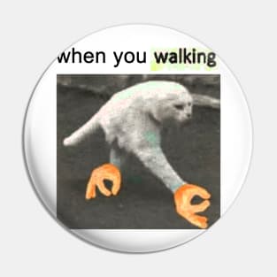 When you walking Pin